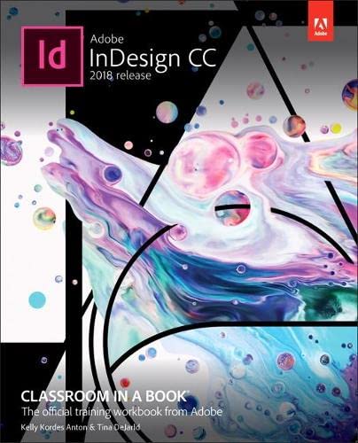 Adobe InDesign CC Classroom in a Book (2018 release) : the official training workbook from Adobe - 1st Edition