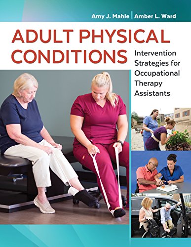 Adult Physical Conditions Intervention Strategies for Occupational Therapy Assistants 1st Edition