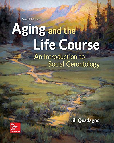 Aging and the Life Course: An Introduction to Social Gerontology - 7th Edition