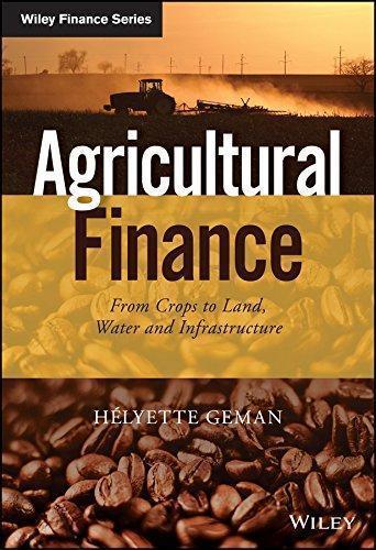 Agricultural Finance From Crops To Land Water And Infrastructure