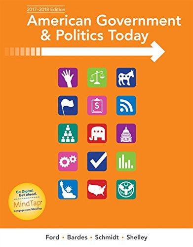 American Government and Politics Today: No Separate Policy Chapters Version, 2016-2017 Edition - 18th Edition