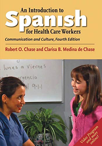 An Introduction to Spanish for Health Care Workers: Communication and Culture, Fourth Edition (Yale Language Series) (English and Spanish Edition)