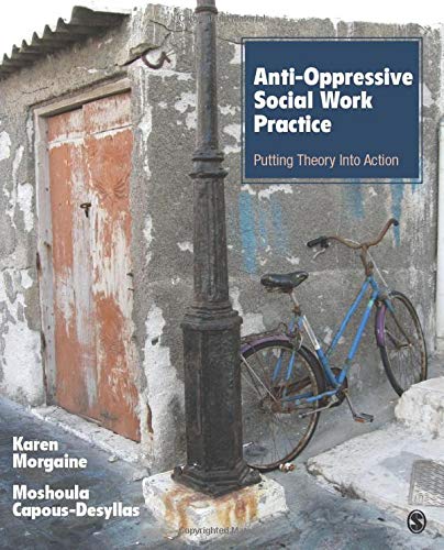 Anti-Oppressive Social Work Practice: Putting Theory Into Action - 1st Edition