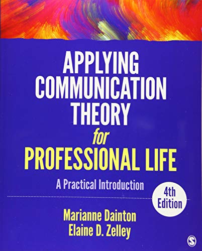 Applying Communication Theory for Professional Life: A Practical Introduction - 4th Edition