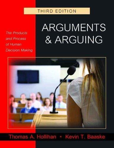 Arguments And Arguing The Products And Process Of Human Decision Making 3rd Edition