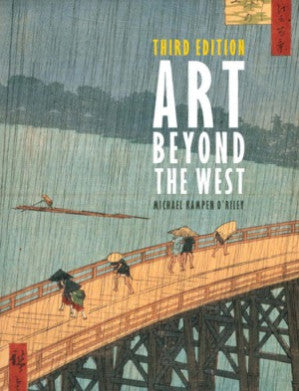 Art Beyond the West: The Arts of the Islamic World, India and Southeast Asia, China, Japan and Korea, the Pacific, Africa, and the Americas