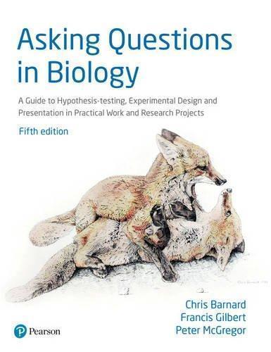 Asking Questions In Biology A Guide To Hypothesis Testing Experimental Design And Presentation In Practical Work And Research Projects 5Th Edition A