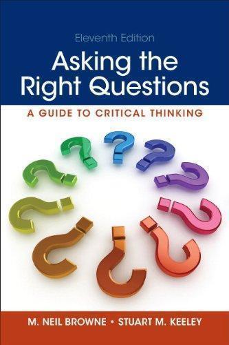 Asking The Right Questions A Guide To Critical Thinking 11Th Edition