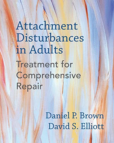 Attachment Disturbances in Adults: Treatment for Comprehensive Repair - 1st Edition