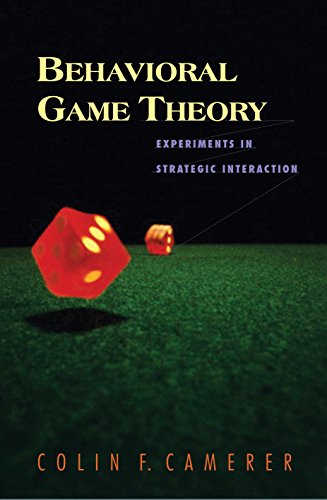 Behavioral Game Theory: Experiments in Strategic Interaction - 1st Edition