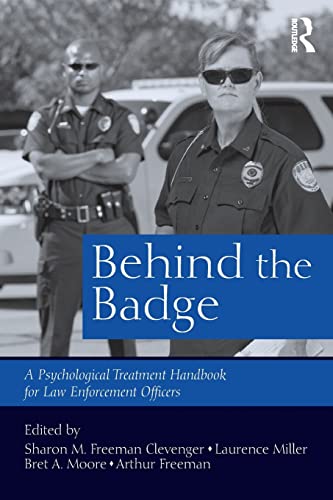 Behind the Badge: A Psychological Treatment Handbook for Law Enforcement Officers - 1st Edition