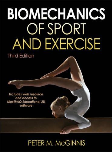 Biomechanics of Sport and Exercise With Web Resource and MaxTRAQ 2D Software Access-3rd Edition - 3rd Edition