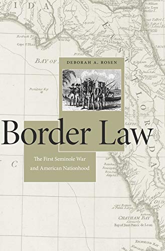 Border Law: The First Seminole War and American Nationhood - 1st Edition
