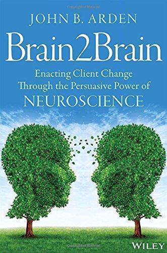 Brain2Brain Enacting Client Change Through The Persuasive Power Of Neu ...