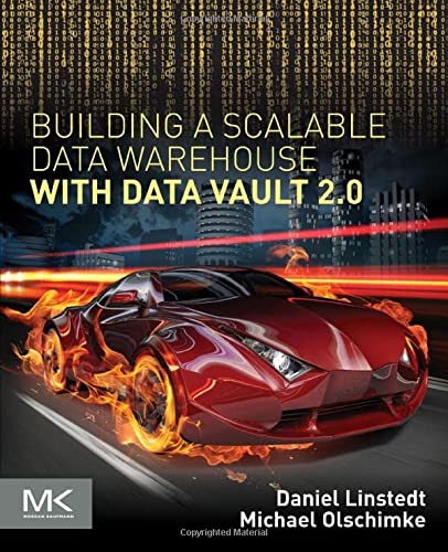 Building a Scalable Data Warehouse with Data Vault 2.0 - 1st Edition