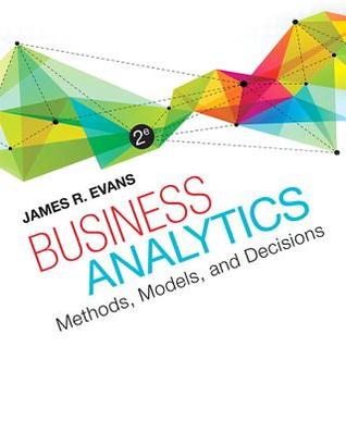 Business Analytics Methods Models And Decisions 2Nd Edition
