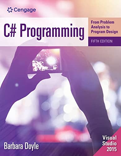 C# Programming: From Problem Analysis to Program Design - 5th Edition ...