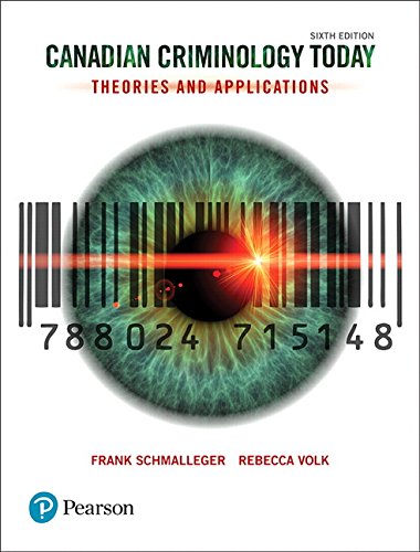 Canadian Criminology Today Theories and Applications Sixth Canadian Edition by Frank Schmalleger