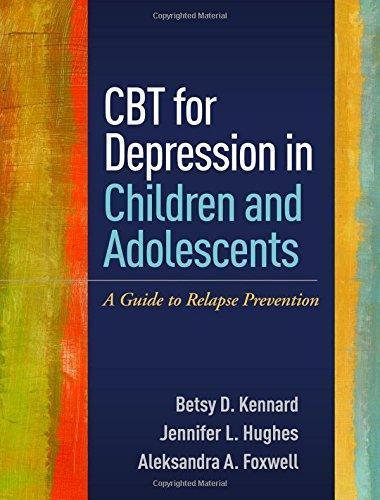 Cbt For Depression In Children And Adolescents A Guide To Relapse Prevention