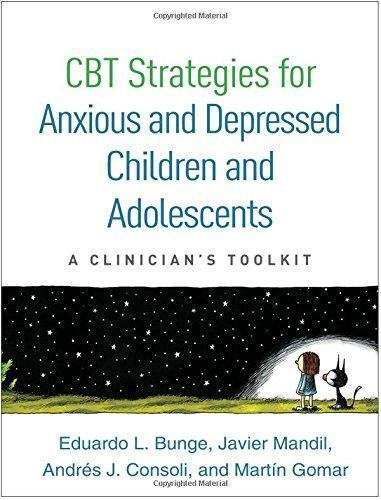 Cbt Strategies For Anxious And Depressed Children And Adolescents A Clinicians Toolkit