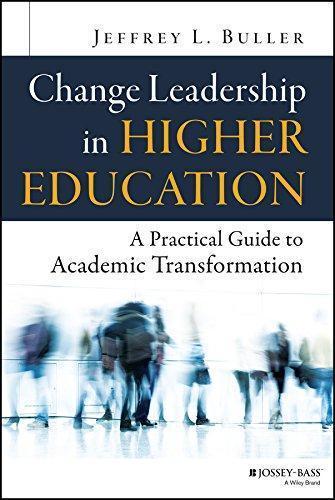 Change Leadership In Higher Education A Practical Guide To Academic Transformation