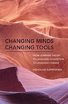 Changing Minds Changing Tools From Learning Theory To Language Acquisition To Language Change