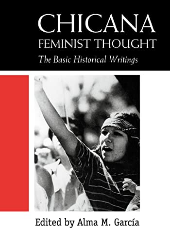 Chicana Feminist Thought: The Basic Historical Writings - 1st Edition
