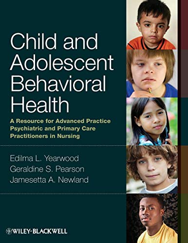 Child and Adolescent Behavioral Health: A Resource for Advanced Practice Psychiatric and Primary Care Practitioners in Nursing - 1st Edition
