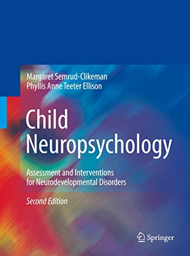 Child Neuropsychology: Assessment and Interventions for Neurodevelopmental Disorders - 2nd Edition