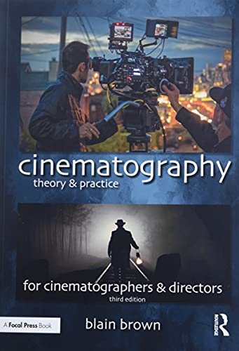Cinematography: Theory and Practice: Image Making for Cinematographers and Directors - 3rd Edition