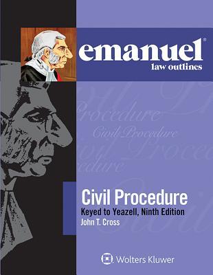 Civil Procedure, Keyed to Yeazell (Emanuel Law Outlines) 9th Edition