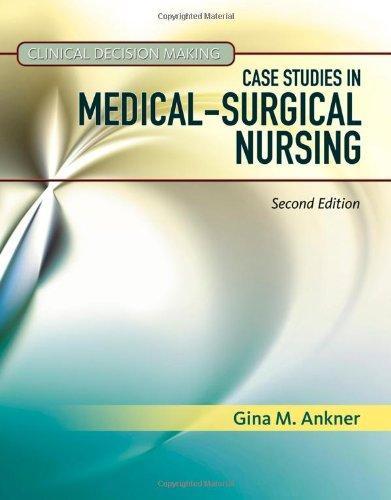 Clinical Decision Making Case Studies In Medical Surgical Nursing 2Nd Edition