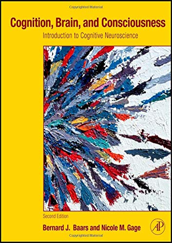 Cognition, Brain, and Consciousness, Second Edition: Introduction to Cognitive Neuroscience - 2nd Edition