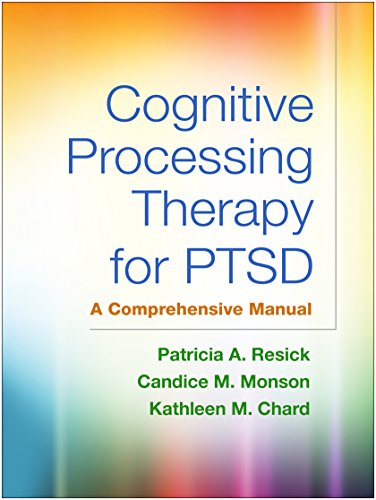 Cognitive Processing Therapy for PTSD: A Comprehensive Manual - 1st Edition