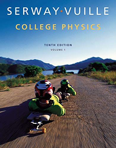 College Physics Volume 1 10th Edition by Raymond A Serway