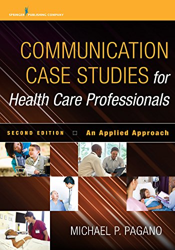 Communication Case Studies for Health Care Professionals, Second Edition: An Applied Approach - 2nd Edition