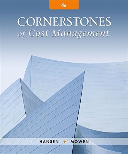Cornerstones of Cost Management 4th Edition Testbank Solutions
