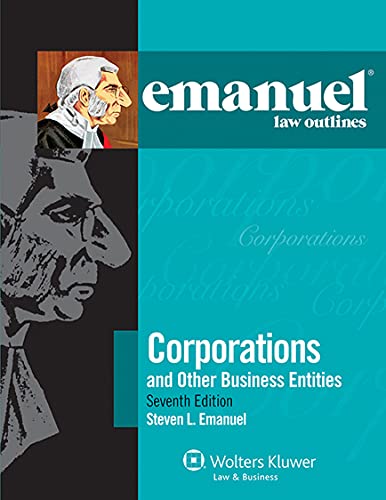 Corporations and Other Business Entities (Emanuel Law Outlines) - 7th Edition