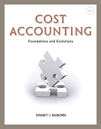 Cost Accounting Foundations and Evolutions 9th Edition by Michael R Kinney