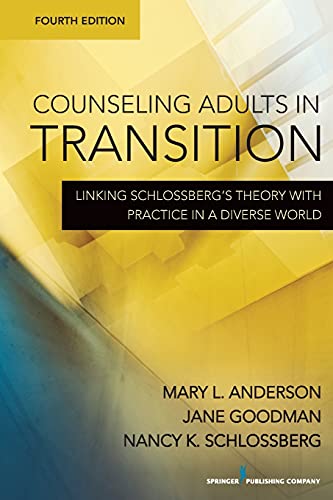 Counseling Adults in Transition, Fourth Edition: Linking Schlossberg's Theory With Practice in a Diverse World