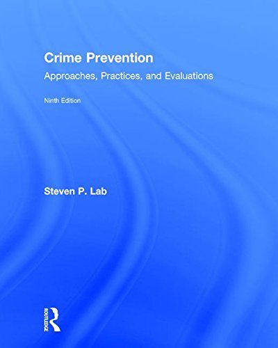 Crime Prevention: Approaches, Practices, and Evaluations - 9th Edition