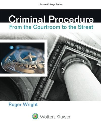 Criminal Procedure: From the Courtroom to the Street - 1st Edition