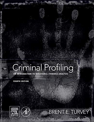 Criminal Profiling, Fourth Edition: An Introduction to Behavioral Evidence Analysis   - 4th Edition