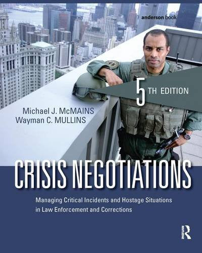 Crisis Negotiations: Managing Critical Incidents and Hostage Situations in Law Enforcement and Corrections - 5th Edition