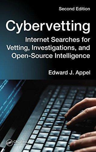 Cybervetting Internet Searches For Vetting Investigations And Open Source Intelligence Second