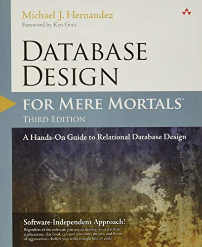 Database Design for Mere Mortals: A Hands-On Guide to Relational Database Design - 3rd Edition