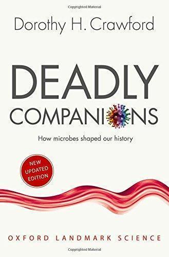 Deadly Companions How Microbes Shaped Our History