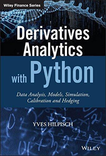 Derivatives Analytics With Python Data Analysis Models Simulation Calibration And Hedging