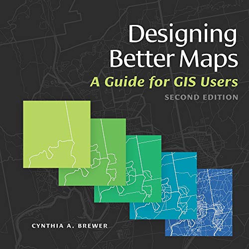 Designing Better Maps: A Guide for GIS Users - 1st Edition