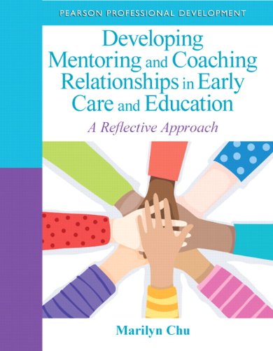 Developing Mentoring and Coaching Relationships in Early Care and Education: A Reflective Approach - 1st Edition